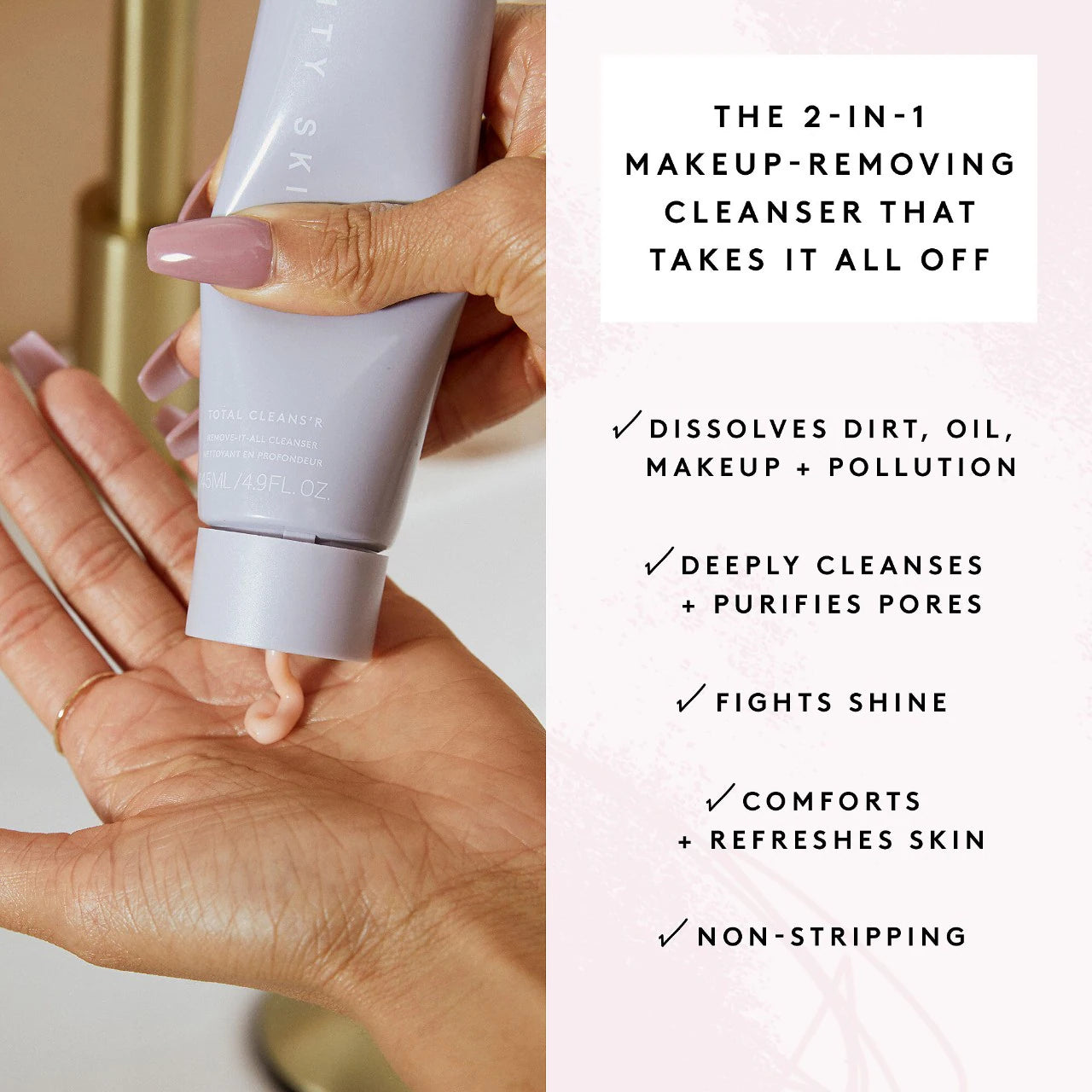 Fenty Beauty by Rihanna  Total Cleans'r Remove-It-All Cleanser 145